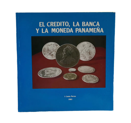 El Credito, La Banca y La Moneda Panameña 1983 - J. Conte Porras